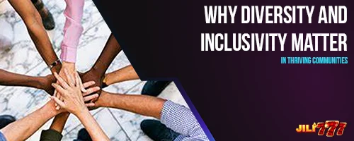 Why Diversity and Inclusivity Matter in Thriving Communities